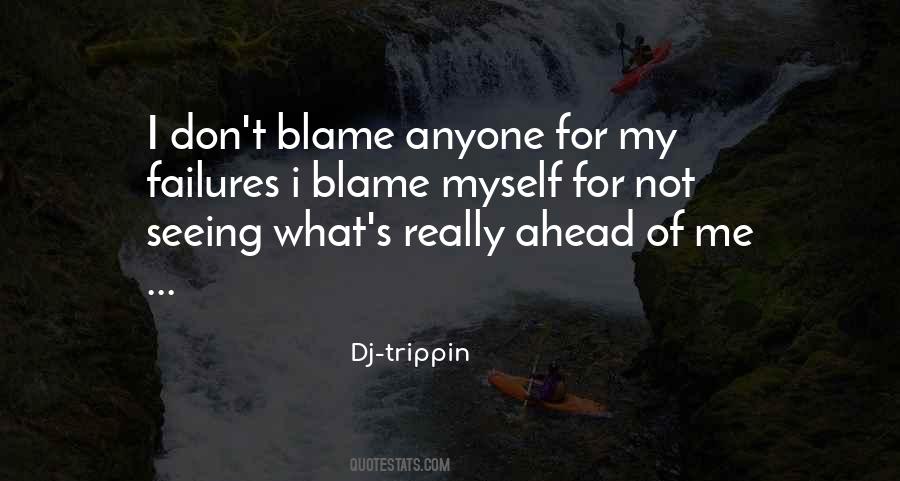 I Blame Myself Quotes #1411157