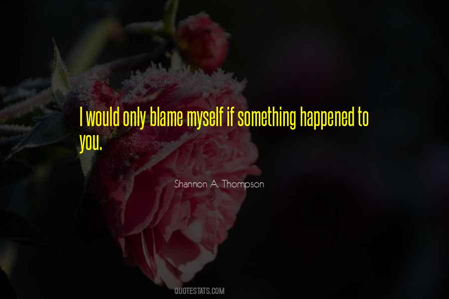 I Blame Myself Quotes #271108