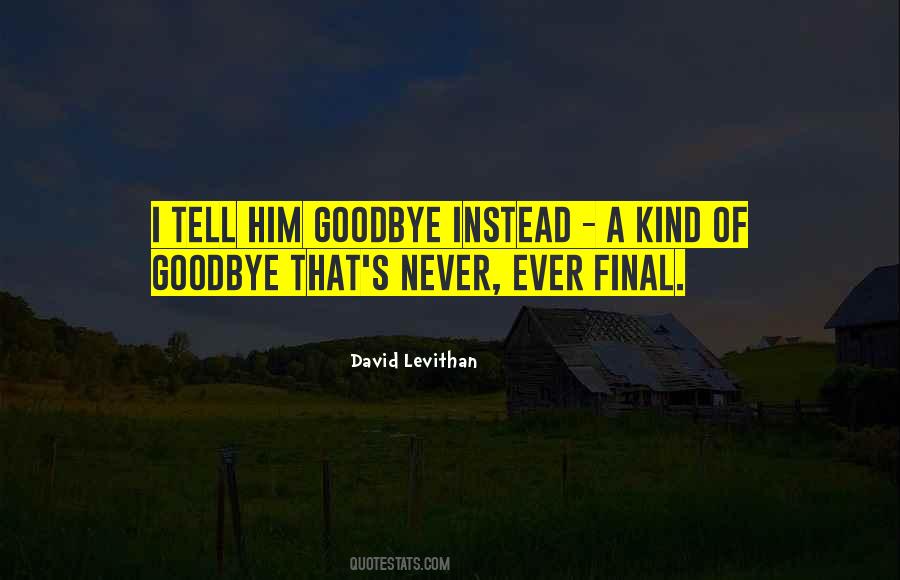 Quotes About Final Goodbye #1359199