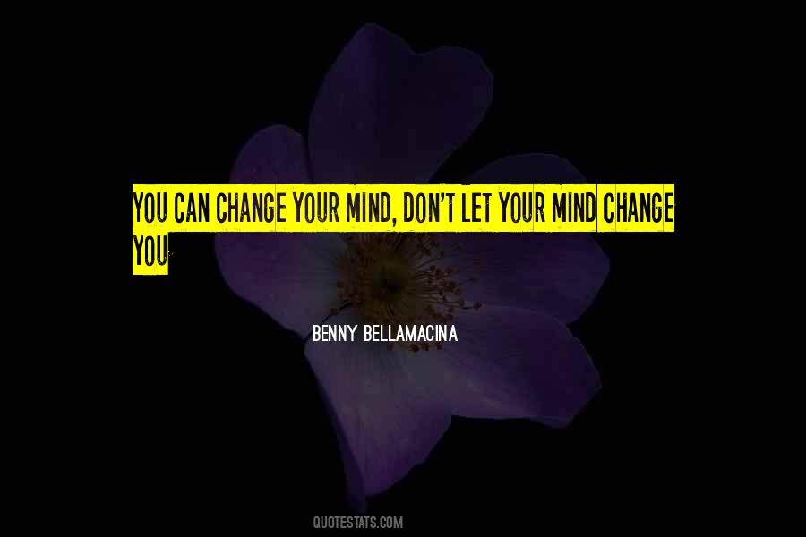 I Can Change My Mind Quotes #30088