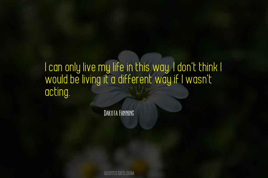 I Can Live My Life Quotes #147227