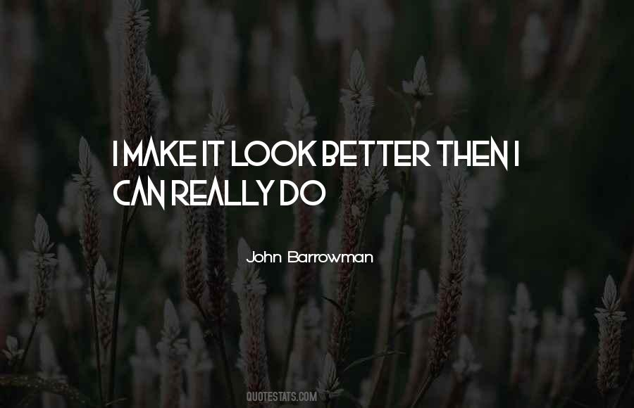I Can Make It Better Quotes #790767