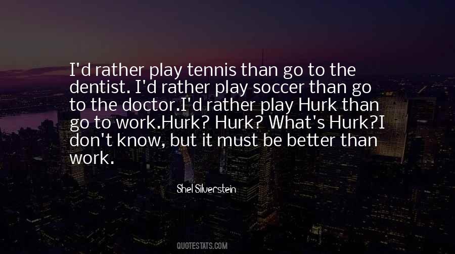 I Can Play Better Than You Quotes #44774