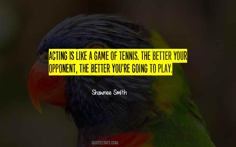 I Can Play The Game Better Quotes #1121423