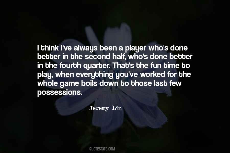 I Can Play The Game Better Quotes #393266