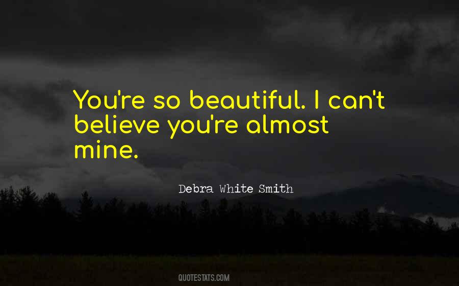 I Can't Believe You're Mine Quotes #591541