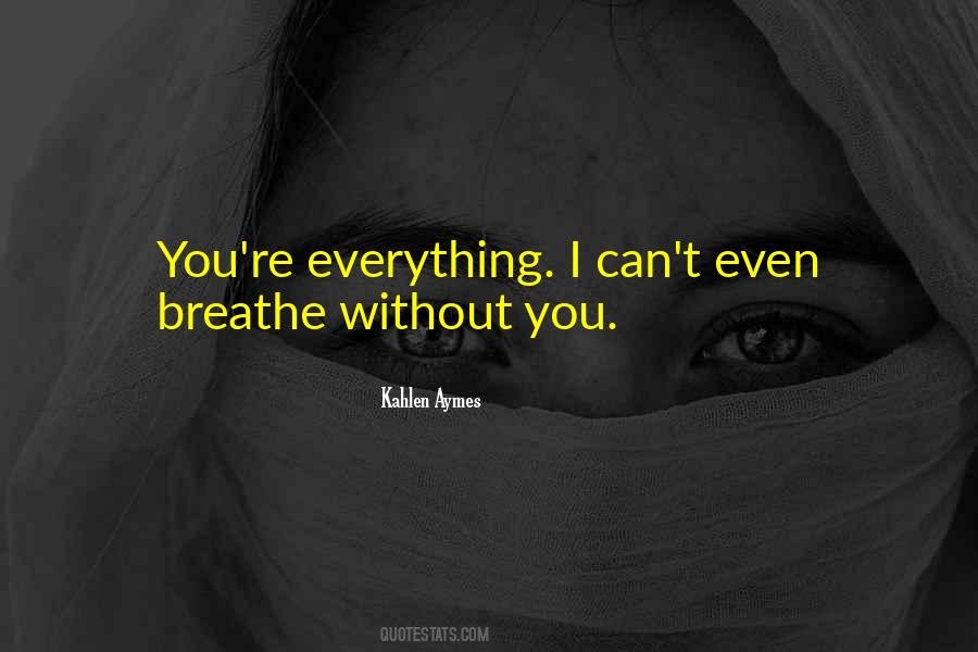 I Can't Breathe Without You Quotes #221631