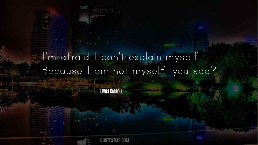I Can't Explain Myself Quotes #861897