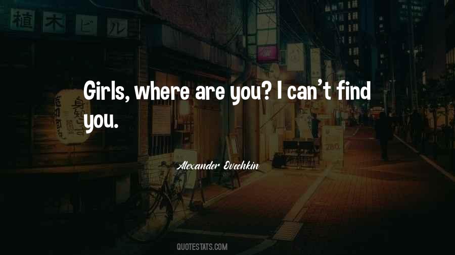 I Can't Find You Quotes #460681