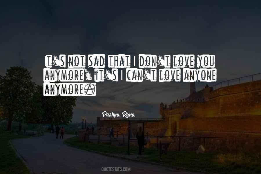 I Can't Love You Anymore Quotes #1425649