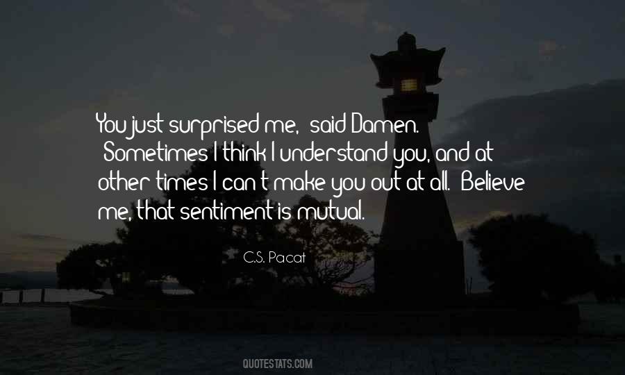 I Can't Make You Believe Me Quotes #232449