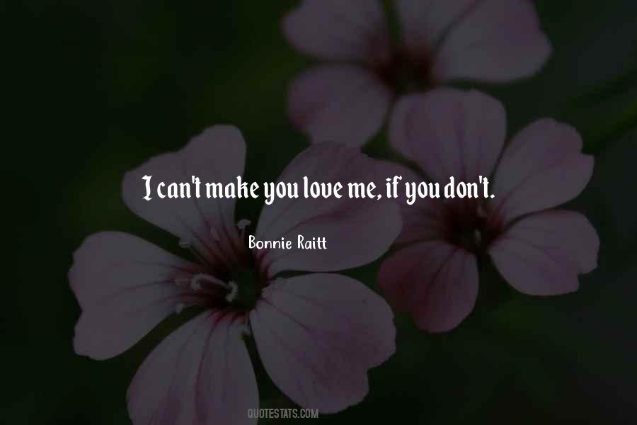 I Can't Make You Love Quotes #398412