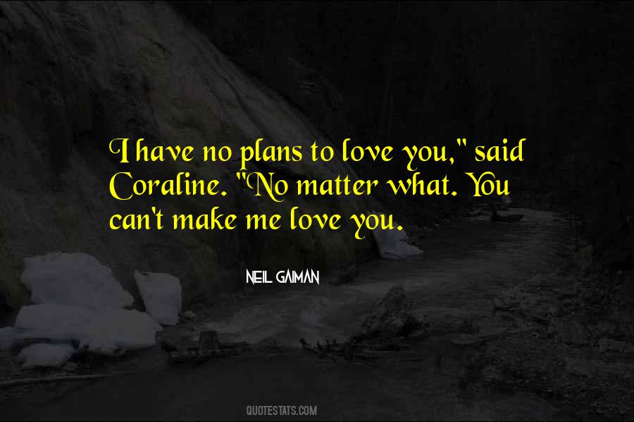 I Can't Make You Love Quotes #641795