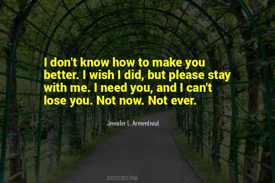 I Can't Make You Stay Quotes #434079