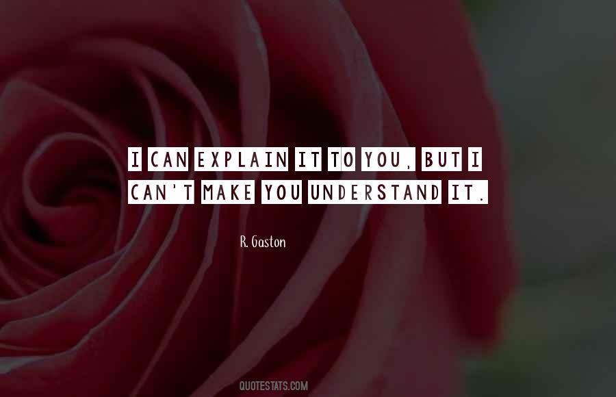 I Can't Make You Understand Quotes #1806907