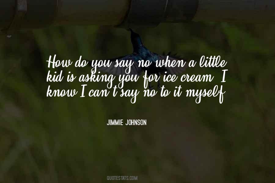 I Can't Say No Quotes #1121208