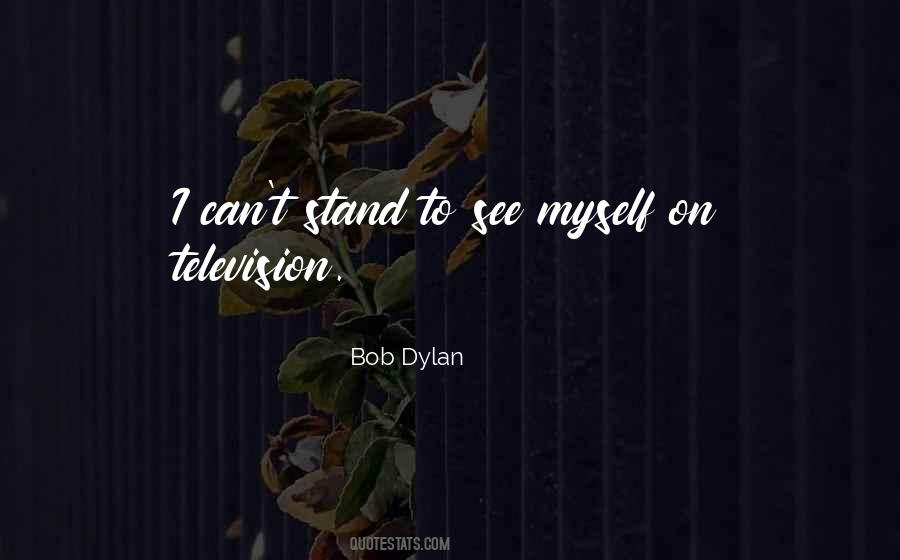 I Can't See Myself Quotes #1085502