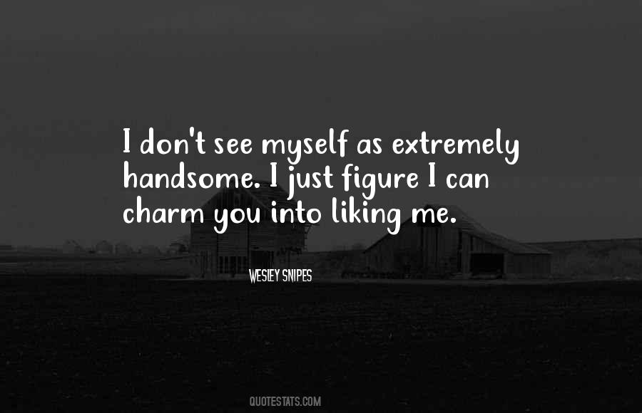 I Can't See Myself Quotes #402792
