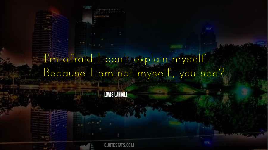 I Can't See Myself Quotes #861897