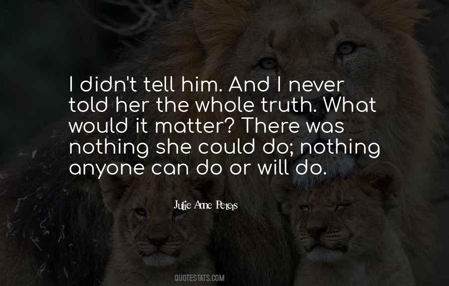 I Can't Tell Him Quotes #1663458