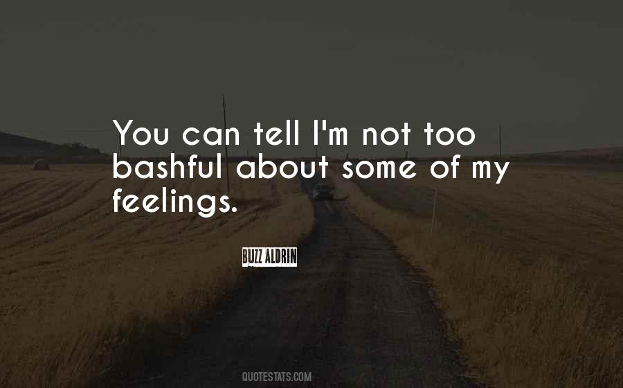 I Can't Tell You My Feelings Quotes #530303