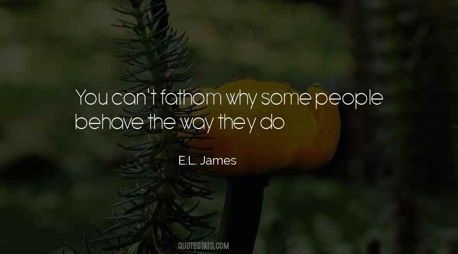 I Cannot Fathom Quotes #191181