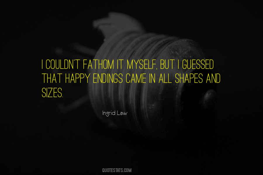 I Cannot Fathom Quotes #370014