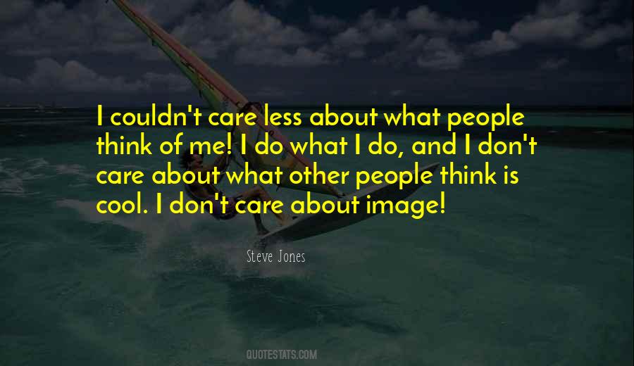 I Care Less Quotes #823912