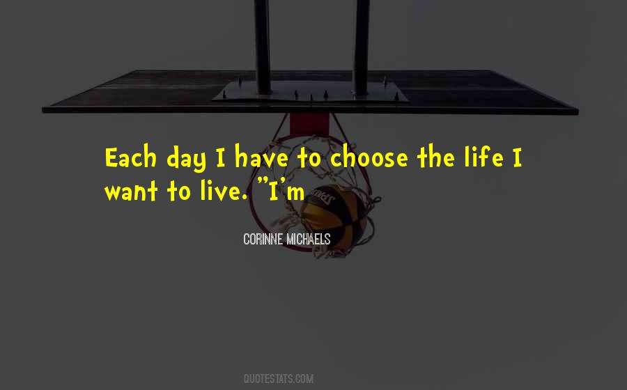 I Choose To Live Life Quotes #1093313