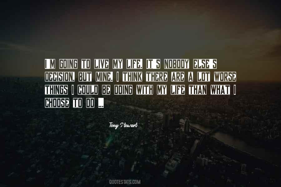 I Choose To Live Life Quotes #2964