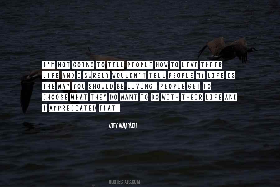 I Choose To Live Life Quotes #577108