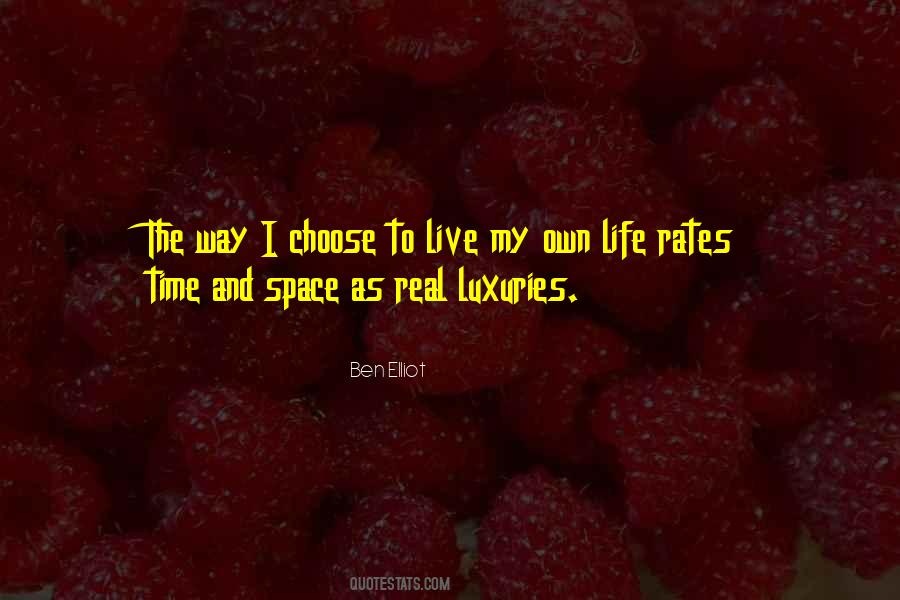 I Choose To Live Life Quotes #963895