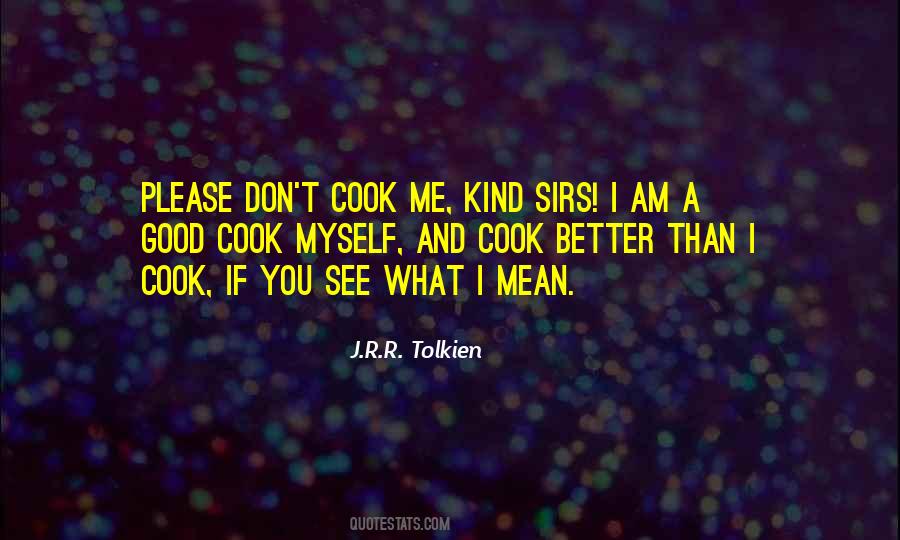 I Cook Quotes #1463224