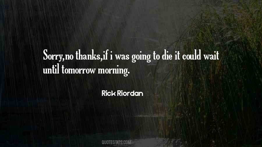 I Could Die Tomorrow Quotes #1380030