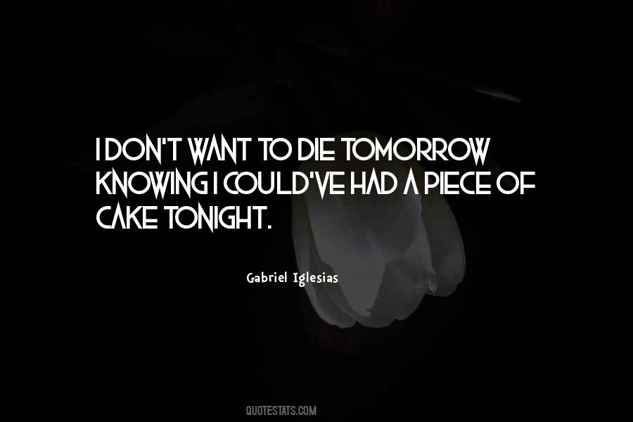 I Could Die Tomorrow Quotes #240926