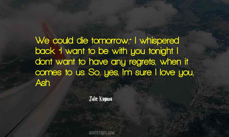 I Could Die Tomorrow Quotes #346615