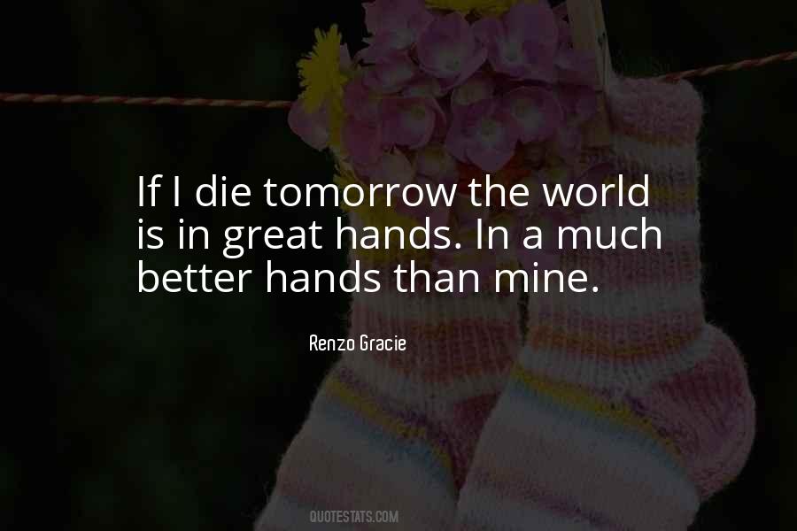 I Could Die Tomorrow Quotes #501686