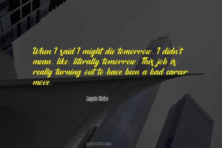 I Could Die Tomorrow Quotes #536251