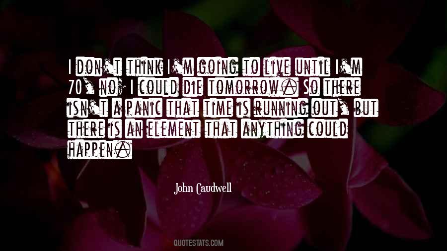 I Could Die Tomorrow Quotes #845694