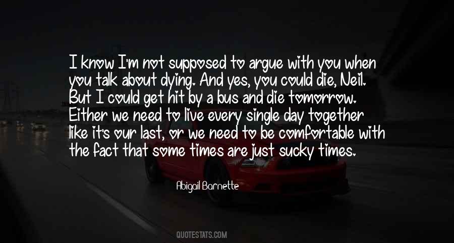 I Could Die Tomorrow Quotes #924842