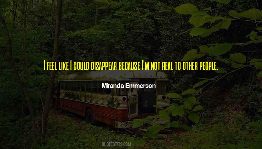 I Could Disappear Quotes #752278