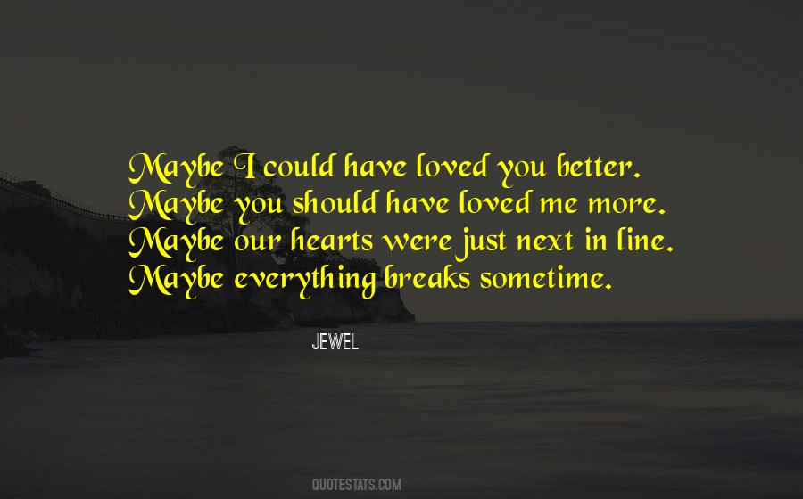 I Could Have Loved You Quotes #1870404