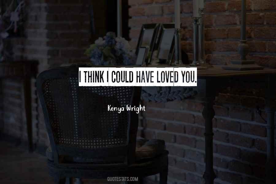 I Could Have Loved You Quotes #743999