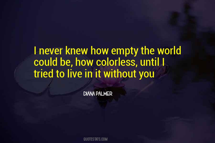 I Could Live Without You Quotes #1258680