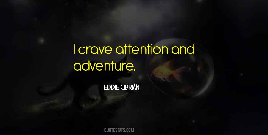 I Crave Your Attention Quotes #881678