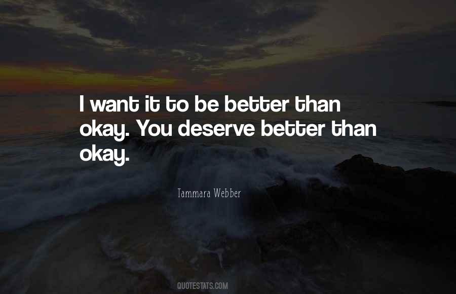 I Deserve Better Quotes #979710