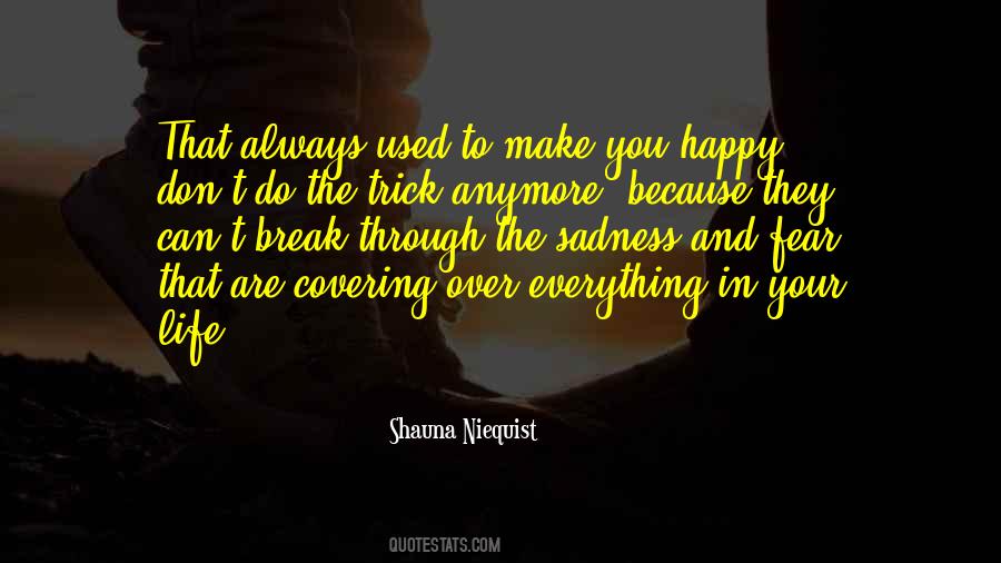 I Did Everything To Make You Happy Quotes #1000177