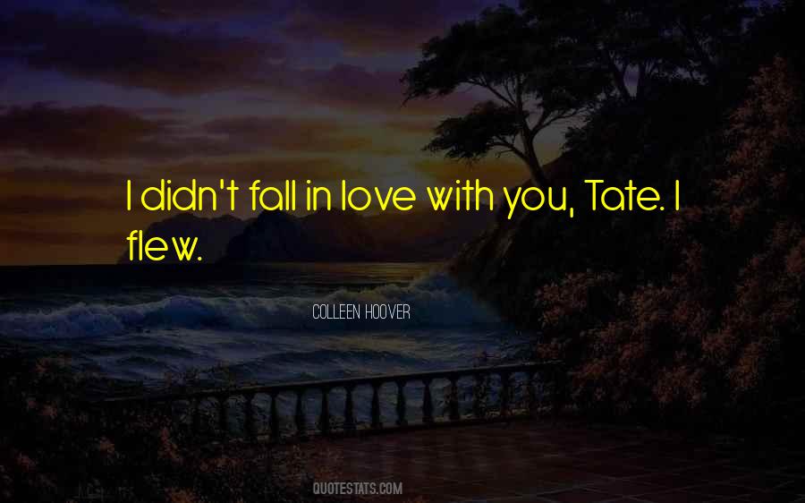 I Didn't Fall In Love With You Quotes #1771891