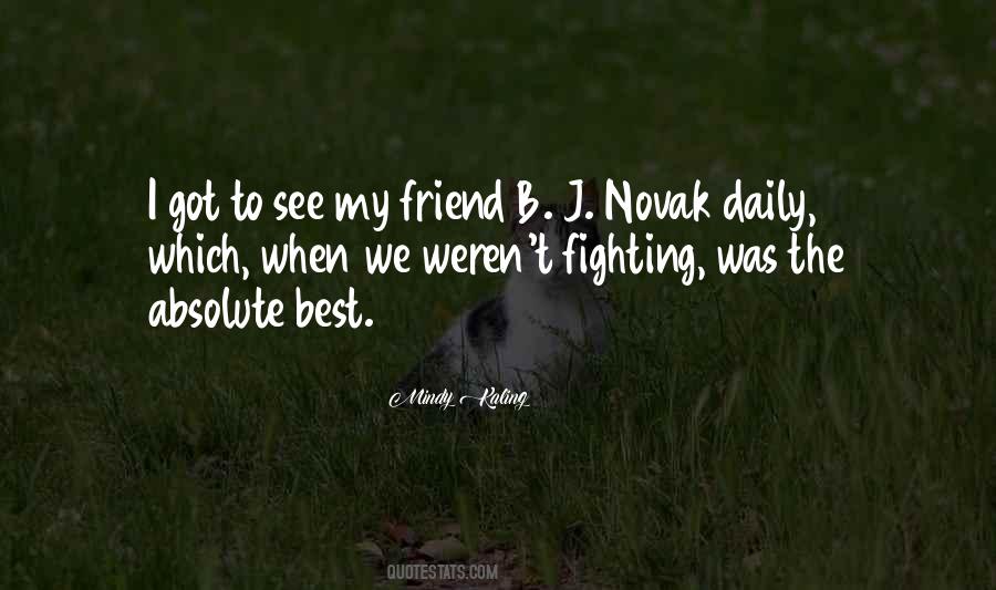 Quotes About Fighting With Your Best Friend #1421979