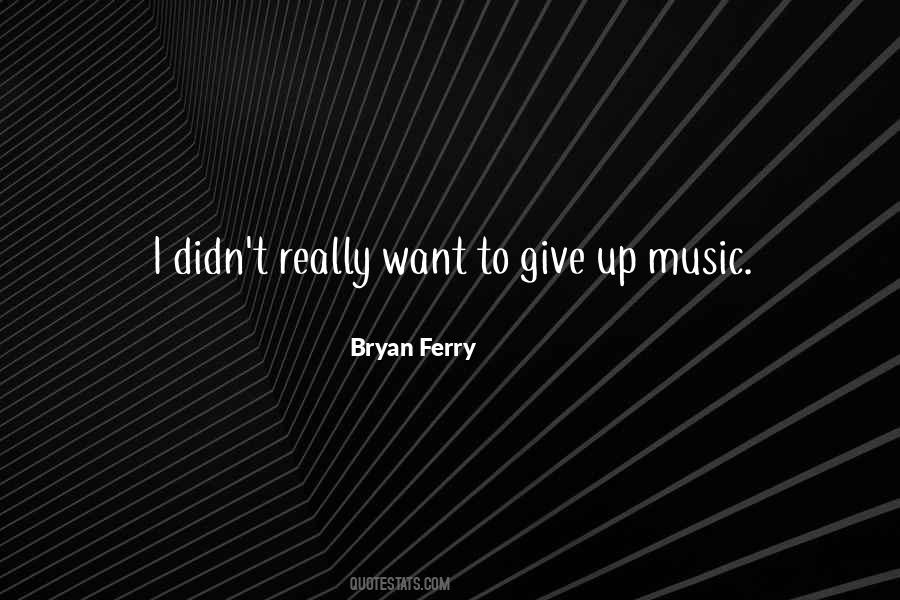 I Didn't Give Up Quotes #1361541